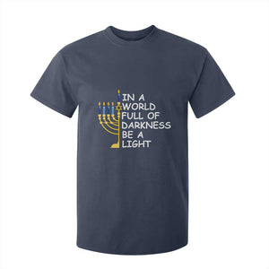Funny Hanukkah T Shirt For Kid In A World Full Of Darkness Be A Light Menorah TS11 Navy Print Your Wear