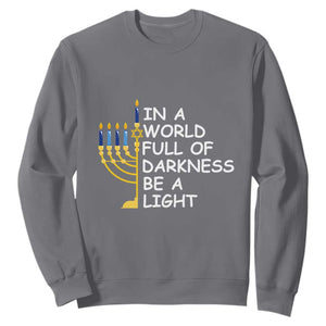 Funny Hanukkah Sweatshirt In A World Full Of Darkness Be A Light Menorah TS11 Charcoal Print Your Wear