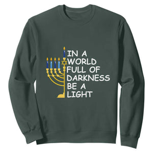 Funny Hanukkah Sweatshirt In A World Full Of Darkness Be A Light Menorah TS11 Dark Forest Green Print Your Wear