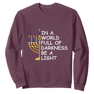 Funny Hanukkah Sweatshirt In A World Full Of Darkness Be A Light Menorah TS11 Maroon Print Your Wear