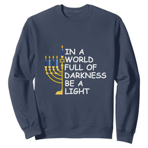 Funny Hanukkah Sweatshirt In A World Full Of Darkness Be A Light Menorah TS11 Navy Print Your Wear