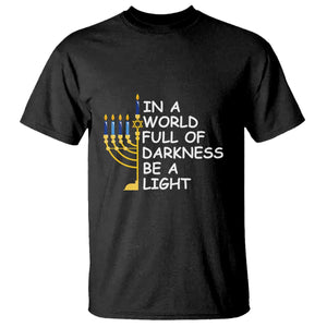 Funny Hanukkah T Shirt In A World Full Of Darkness Be A Light Menorah TS11 Black Print Your Wear