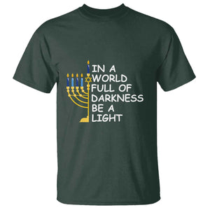 Funny Hanukkah T Shirt In A World Full Of Darkness Be A Light Menorah TS11 Dark Forest Green Print Your Wear