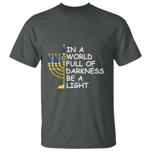 Funny Hanukkah T Shirt In A World Full Of Darkness Be A Light Menorah TS11 Dark Heather Print Your Wear