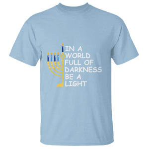 Funny Hanukkah T Shirt In A World Full Of Darkness Be A Light Menorah TS11 Light Blue Print Your Wear