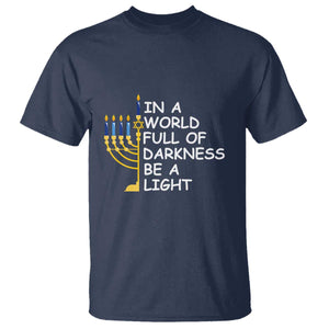 Funny Hanukkah T Shirt In A World Full Of Darkness Be A Light Menorah TS11 Navy Print Your Wear