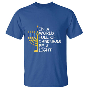 Funny Hanukkah T Shirt In A World Full Of Darkness Be A Light Menorah TS11 Royal Blue Print Your Wear