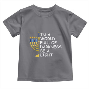 Funny Hanukkah Toddler T Shirt In A World Full Of Darkness Be A Light Menorah TS11 Charcoal Print Your Wear