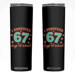 I Survived 67 Days Of School Skinny Tumbler Six Seven Meme Student Teacher Faux Glitter TS11 Black Print Your Wear