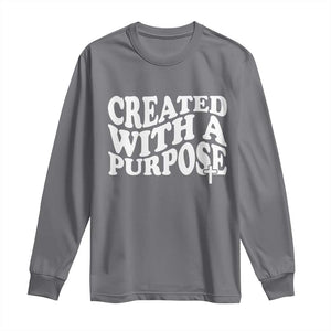 Created With A Purpose Christian Long Sleeve Shirt Inspirational Religious Bible Verse TS11 Charcoal Print Your Wear