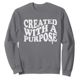 Created With A Purpose Christian Sweatshirt Inspirational Religious Bible Verse TS11 Charcoal Print Your Wear