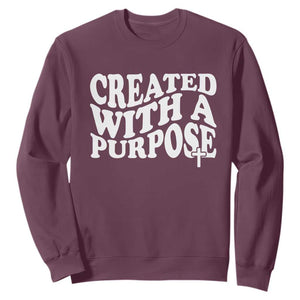 Created With A Purpose Christian Sweatshirt Inspirational Religious Bible Verse TS11 Maroon Print Your Wear