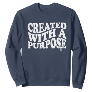 Created With A Purpose Christian Sweatshirt Inspirational Religious Bible Verse TS11 Navy Print Your Wear