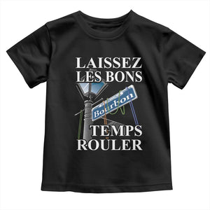 Funny Mardi Gras Laissez Les Bons Temps Rouler Toddler T Shirt Bourbon Street Sign TS11 Black Print Your Wear