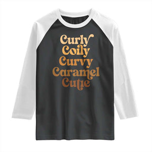 Afro Black Hair Melanin Raglan Shirt Curly Coily Curvy Caramel Cutie TS11 Black White Print Your Wear