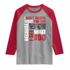 James Baldwin Inspirational Quotes Raglan Shirt I Can't Believe What You Say Because I See What You Do Black History Month TS11 Sport Gray Red Print Your Wear