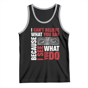 James Baldwin Inspirational Quotes Tank Top I Can't Believe What You Say Because I See What You Do Black History Month TS11 Black Athletic Heather Print Your Wear