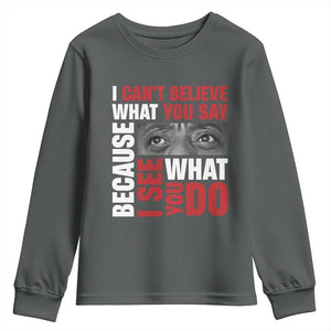 James Baldwin Inspirational Quotes Youth Sweatshirt I Can't Believe What You Say Because I See What You Do Black History Month TS11 Dark Heather Print Your Wear