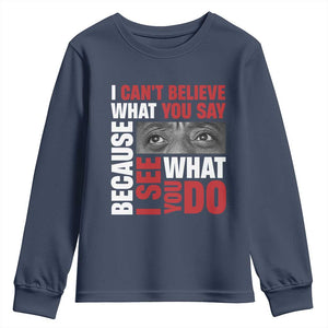 James Baldwin Inspirational Quotes Youth Sweatshirt I Can't Believe What You Say Because I See What You Do Black History Month TS11 Navy Print Your Wear