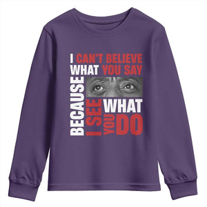 James Baldwin Inspirational Quotes Youth Sweatshirt I Can't Believe What You Say Because I See What You Do Black History Month TS11 Purple Print Your Wear