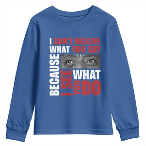 James Baldwin Inspirational Quotes Youth Sweatshirt I Can't Believe What You Say Because I See What You Do Black History Month TS11 Royal Blue Print Your Wear