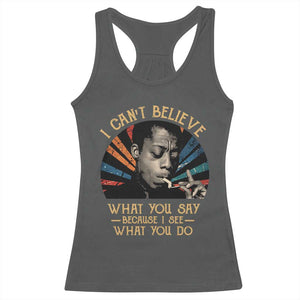 James Baldwin Inspirational Quotes Racerback Tank Top I Can't Believe What You Say Because I See What You Do Retro Stripes TS11 Dark Heather Print Your Wear