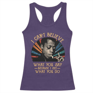 James Baldwin Inspirational Quotes Racerback Tank Top I Can't Believe What You Say Because I See What You Do Retro Stripes TS11 Purple Print Your Wear