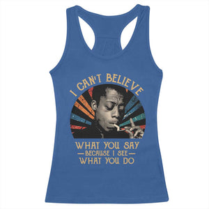 James Baldwin Inspirational Quotes Racerback Tank Top I Can't Believe What You Say Because I See What You Do Retro Stripes TS11 Royal Blue Print Your Wear