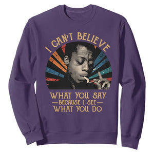 James Baldwin Inspirational Quotes Sweatshirt I Can't Believe What You Say Because I See What You Do Retro Stripes TS11 Purple Print Your Wear