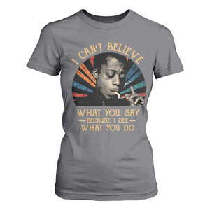 James Baldwin Inspirational Quotes T Shirt For Women I Can't Believe What You Say Because I See What You Do Retro Stripes TS11 Charcoal Print Your Wear