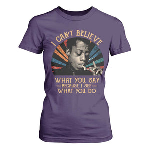James Baldwin Inspirational Quotes T Shirt For Women I Can't Believe What You Say Because I See What You Do Retro Stripes TS11 Purple Print Your Wear