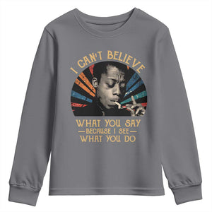 James Baldwin Inspirational Quotes Youth Sweatshirt I Can't Believe What You Say Because I See What You Do Retro Stripes TS11 Charcoal Print Your Wear