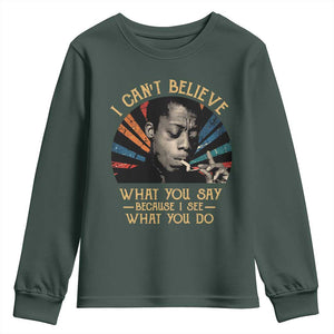 James Baldwin Inspirational Quotes Youth Sweatshirt I Can't Believe What You Say Because I See What You Do Retro Stripes TS11 Dark Forest Green Print Your Wear
