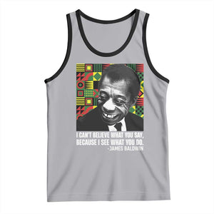 James Baldwin Inspirational Quotes Tank Top I Can't Believe What You Say Because I See What You Do Black History TS11 Athletic Heather Black Print Your Wear