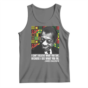 James Baldwin Inspirational Quotes Tank Top I Can't Believe What You Say Because I See What You Do Black History TS11 Black Heather Print Your Wear