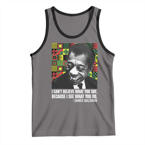 James Baldwin Inspirational Quotes Tank Top I Can't Believe What You Say Because I See What You Do Black History TS11 Deep Heather Black Print Your Wear