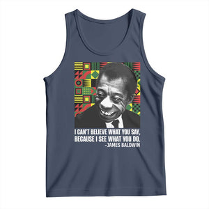 James Baldwin Inspirational Quotes Tank Top I Can't Believe What You Say Because I See What You Do Black History TS11 Navy Print Your Wear