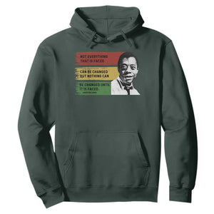 James Baldwin Inspirational Quotes Hoodie Not Everything That Is Faced Can Be Changed But Nothing Can Be Changed Until It Is Faced TS11 Dark Forest Green Print Your Wear