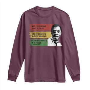 James Baldwin Inspirational Quote Long Sleeve Shirt - Not Everything Faced Can Be Changed But Nothing Can Be Changed Until Faced TS11 Maroon Print Your Wear