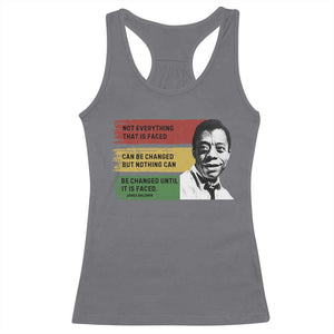 James Baldwin Inspirational Quotes Racerback Tank Top Not Everything That Is Faced Can Be Changed But Nothing Can Be Changed Until It Is Faced TS11 Charcoal Print Your Wear