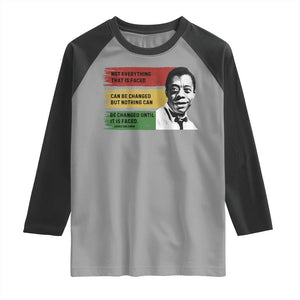 James Baldwin Inspirational Quotes Raglan Shirt Not Everything That Is Faced Can Be Changed But Nothing Can Be Changed Until It Is Faced TS11 Sport Gray Black Print Your Wear