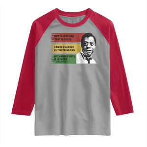 James Baldwin Inspirational Quotes Raglan Shirt Not Everything That Is Faced Can Be Changed But Nothing Can Be Changed Until It Is Faced TS11 Sport Gray Red Print Your Wear