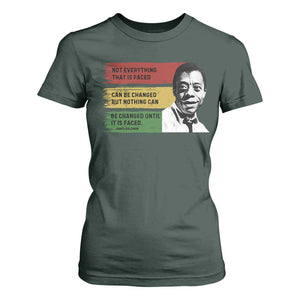 James Baldwin Inspirational Quotes T Shirt For Women Not Everything That Is Faced Can Be Changed But Nothing Can Be Changed Until It Is Faced TS11 Dark Forest Green Print Your Wear