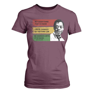 James Baldwin Inspirational Quotes T Shirt For Women Not Everything That Is Faced Can Be Changed But Nothing Can Be Changed Until It Is Faced TS11 Maroon Print Your Wear