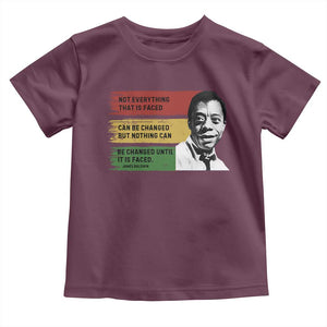 James Baldwin Inspirational Quotes Toddler T Shirt Not Everything That Is Faced Can Be Changed But Nothing Can Be Changed Until It Is Faced TS11 Maroon Print Your Wear