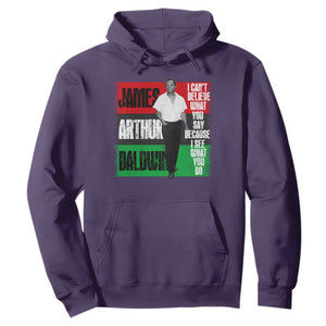 James Arthur Baldwin Quote Hoodie I Can't Believe What You Say Because I See What You Do TS11 Purple Print Your Wear