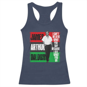 James Arthur Baldwin Quote Racerback Tank Top I Can't Believe What You Say Because I See What You Do TS11 Navy Print Your Wear