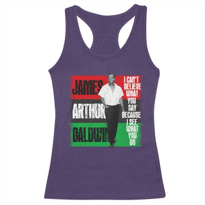 James Arthur Baldwin Quote Racerback Tank Top I Can't Believe What You Say Because I See What You Do TS11 Purple Print Your Wear
