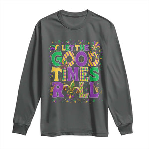 Mardi Gras Let The Good Times Roll Long Sleeve Shirt Funny Carnival TS11 Dark Heather Print Your Wear