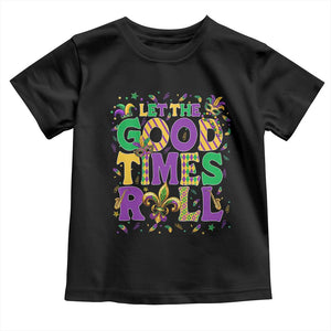 Mardi Gras Let The Good Times Roll Toddler T Shirt Funny Carnival TS11 Black Print Your Wear